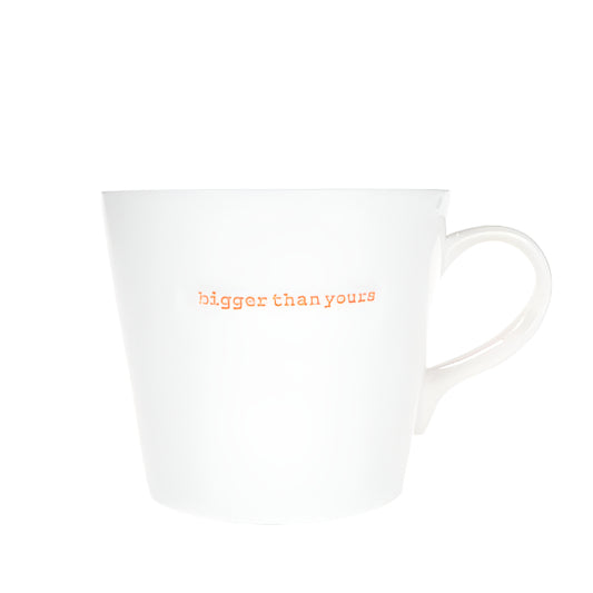 Mug XL - Bigger Than Yours